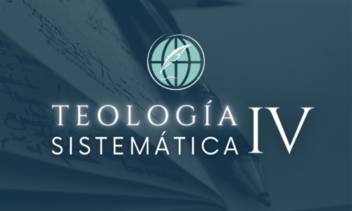 Teología Sistemática IV